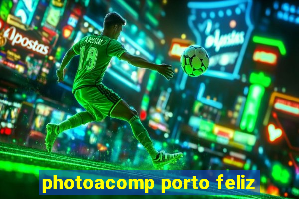 photoacomp porto feliz